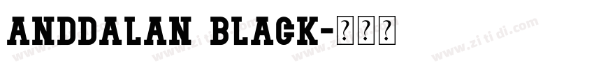 Anddalan Black字体转换